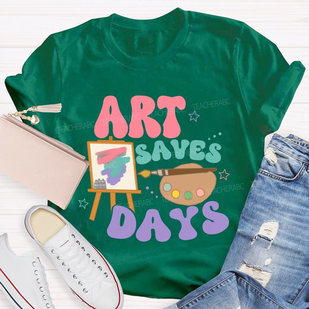 Art Saves Days Teacher T-shirt