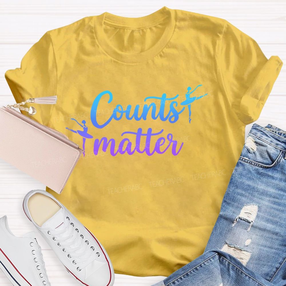 Counts Matter Dance Teacher T-shirt