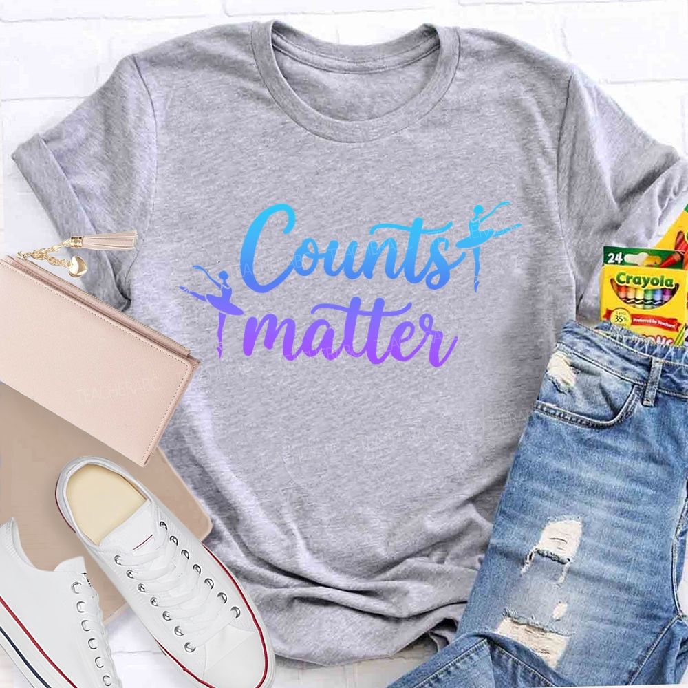 Counts Matter Dance Teacher T-shirt