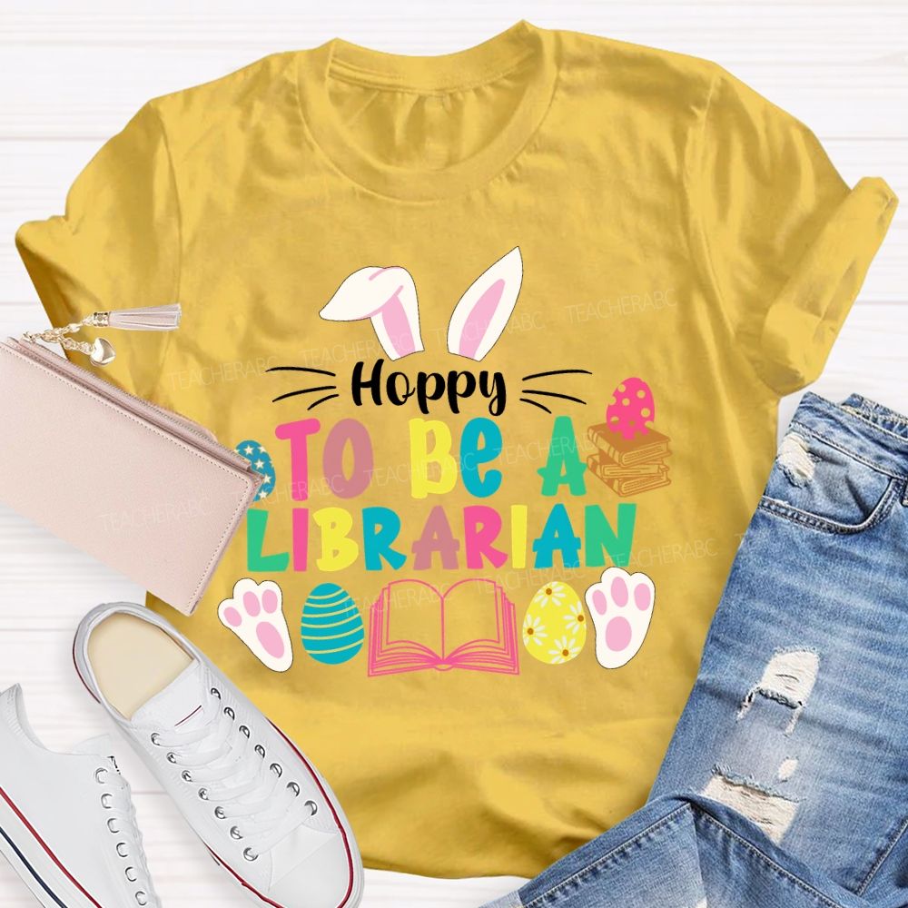 Hoppy To Be A Librarian Bunny Teacher T-shirt