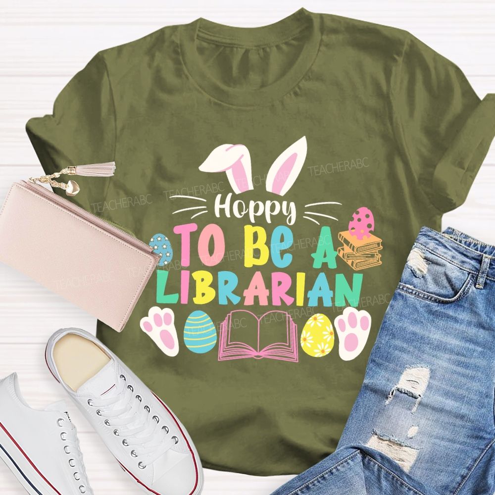 Hoppy To Be A Librarian Bunny Teacher T-shirt