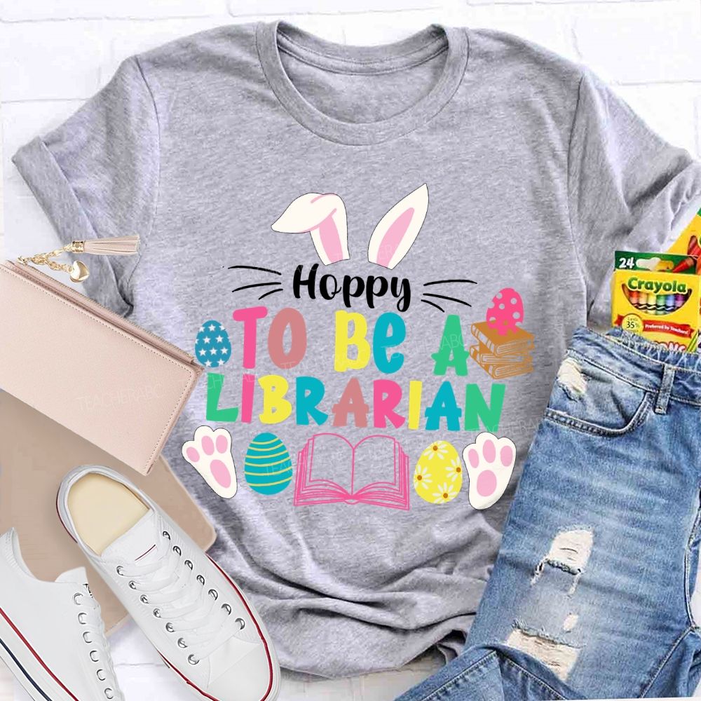 Hoppy To Be A Librarian Bunny Teacher T-shirt