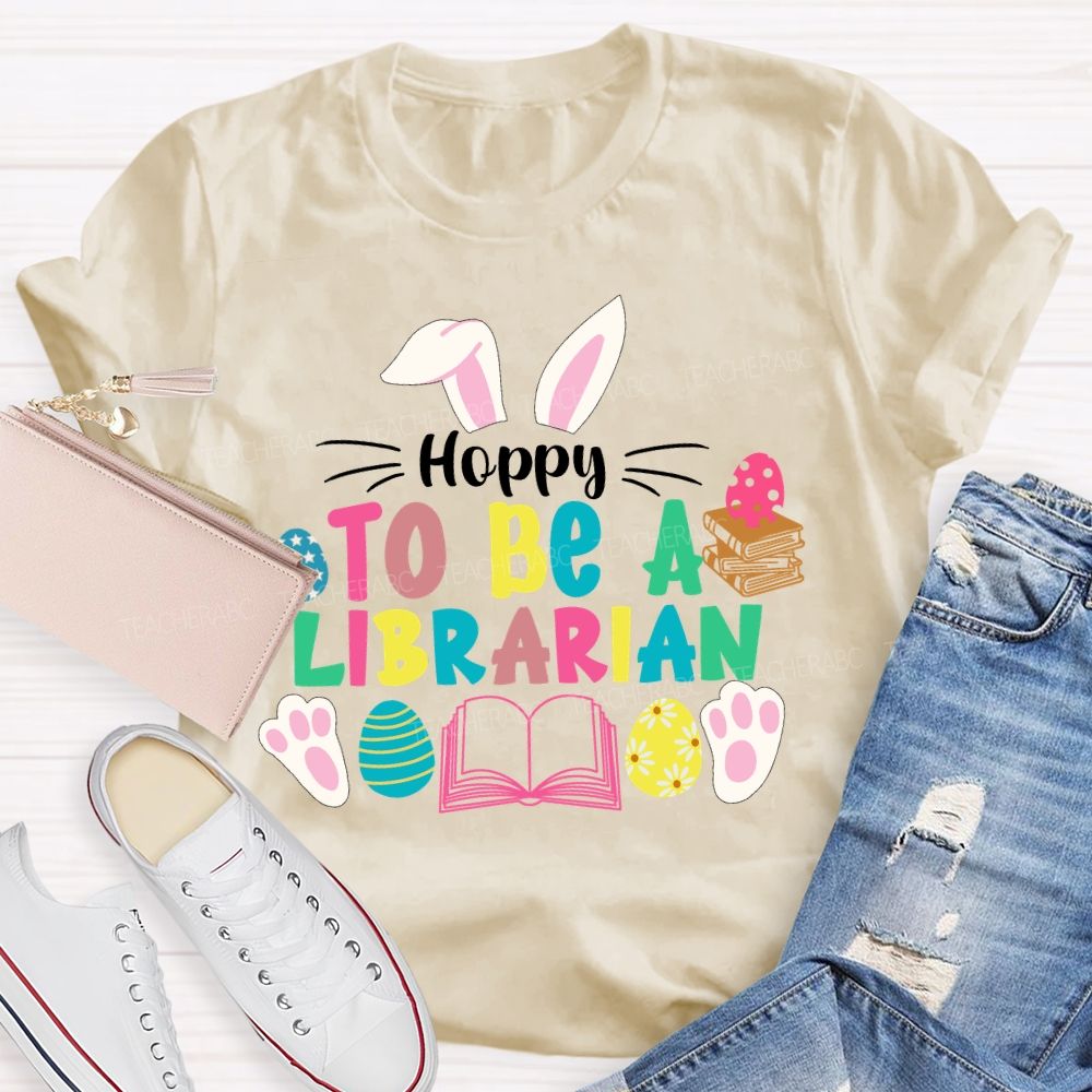 Hoppy To Be A Librarian Bunny Teacher T-shirt