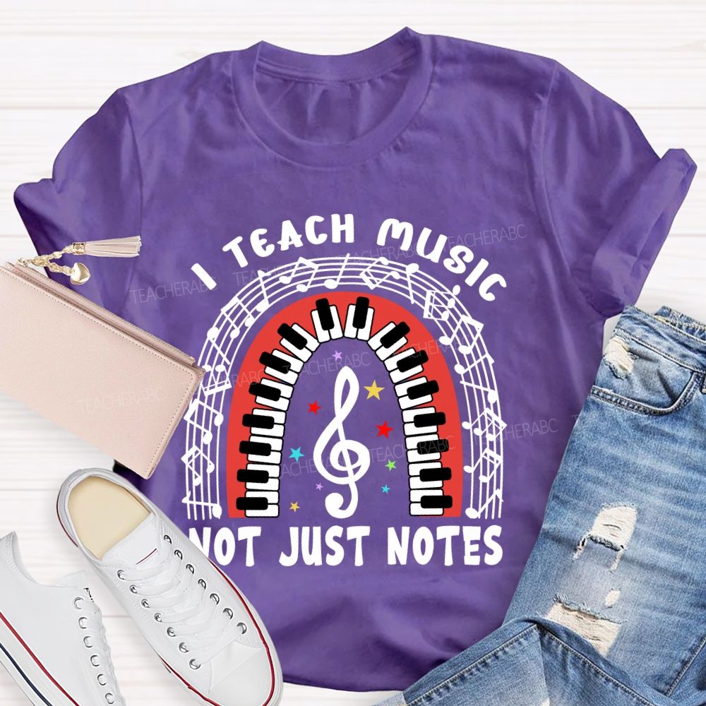 I Teach Music Not Just Notes Teacher T-shirt