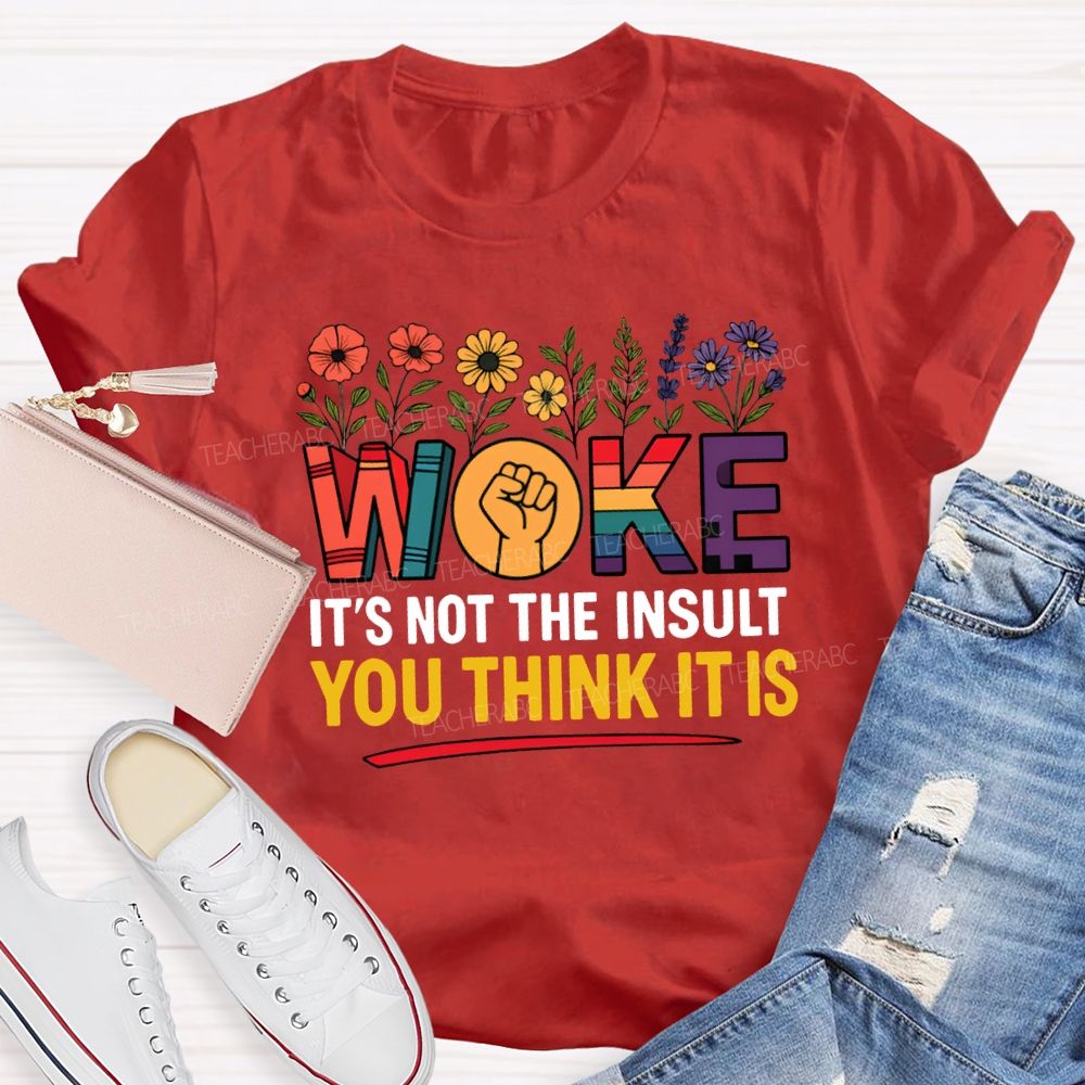 Work It'S Not The Insult You Think It Is Teacher T-shirt