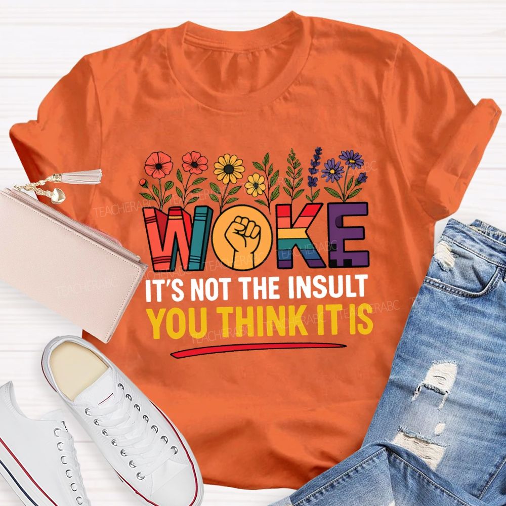 Work It'S Not The Insult You Think It Is Teacher T-shirt