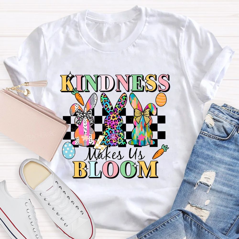 Kindness Maake Us Bloom Teacher T-shirt