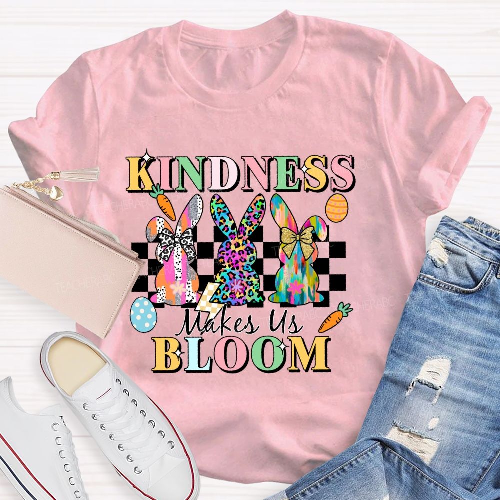 Kindness Maake Us Bloom Teacher T-shirt