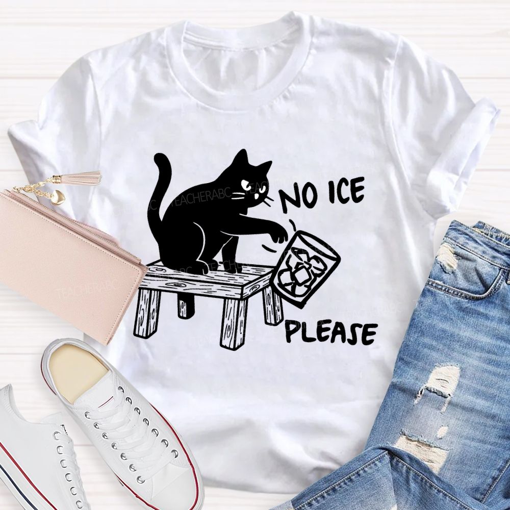 No Ice Please And Black Cat Teacher T-shirt