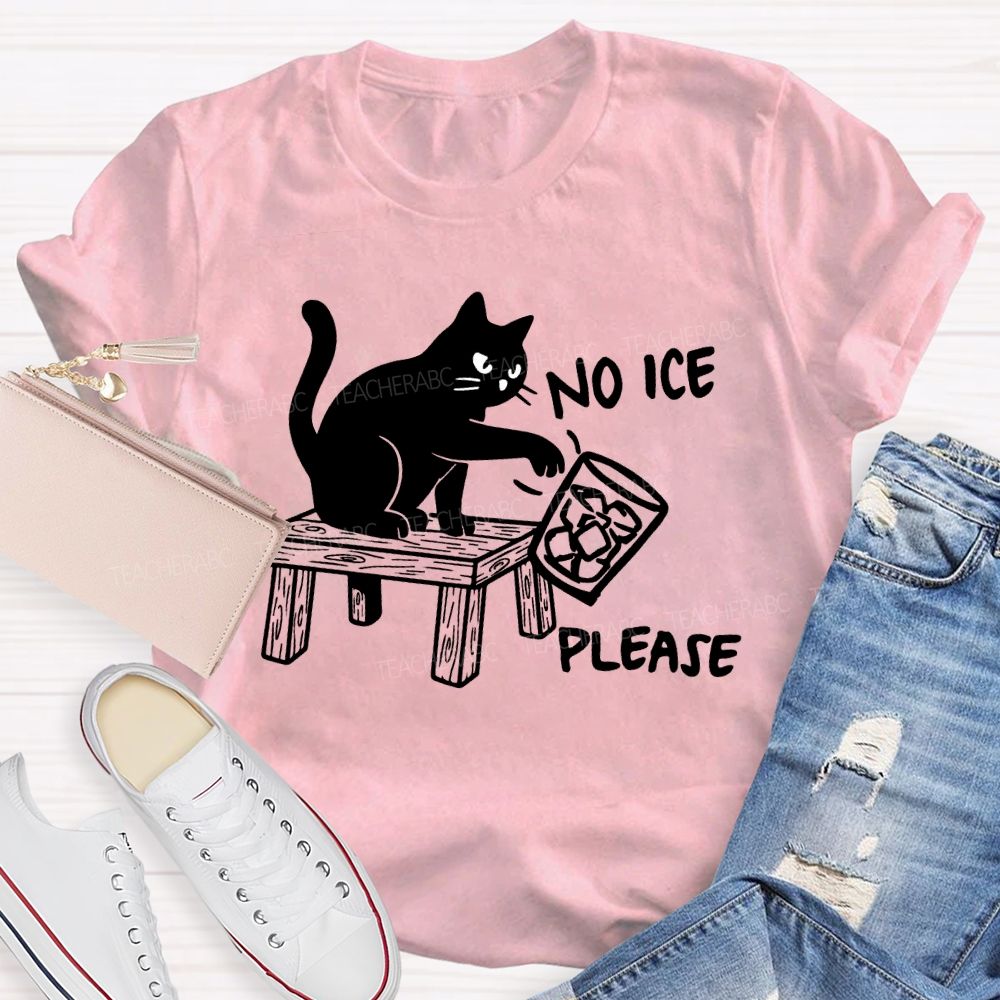 No Ice Please And Black Cat Teacher T-shirt