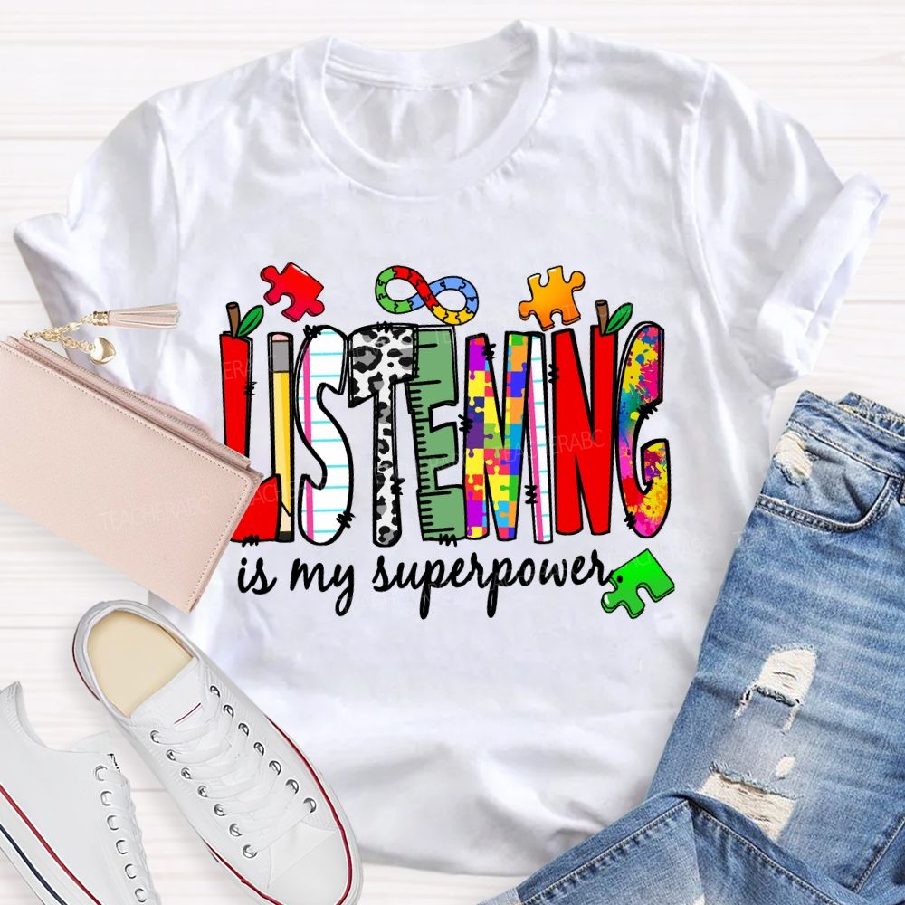 Listening Is My Superpower Teacher T-shirt