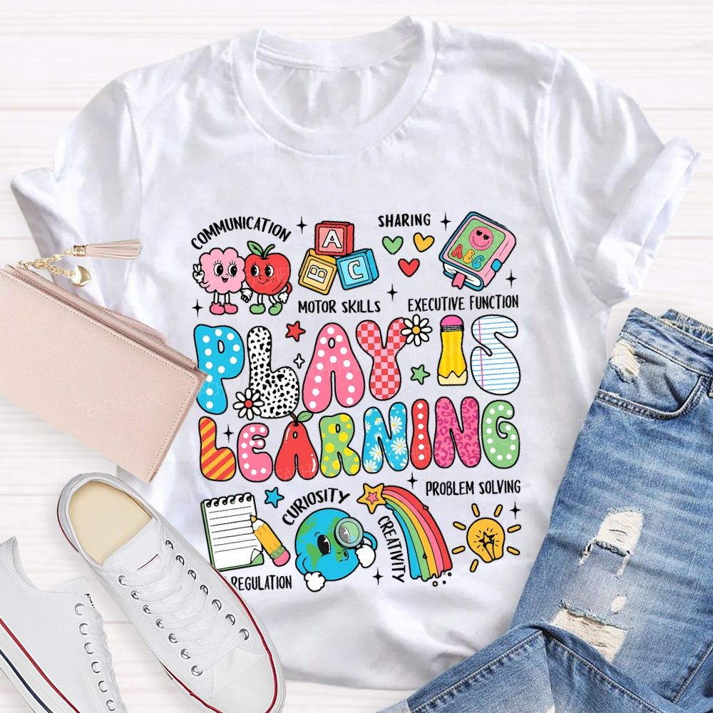 Play Is Learning Communication Motor Skills Sharing Executive Function T-shirt