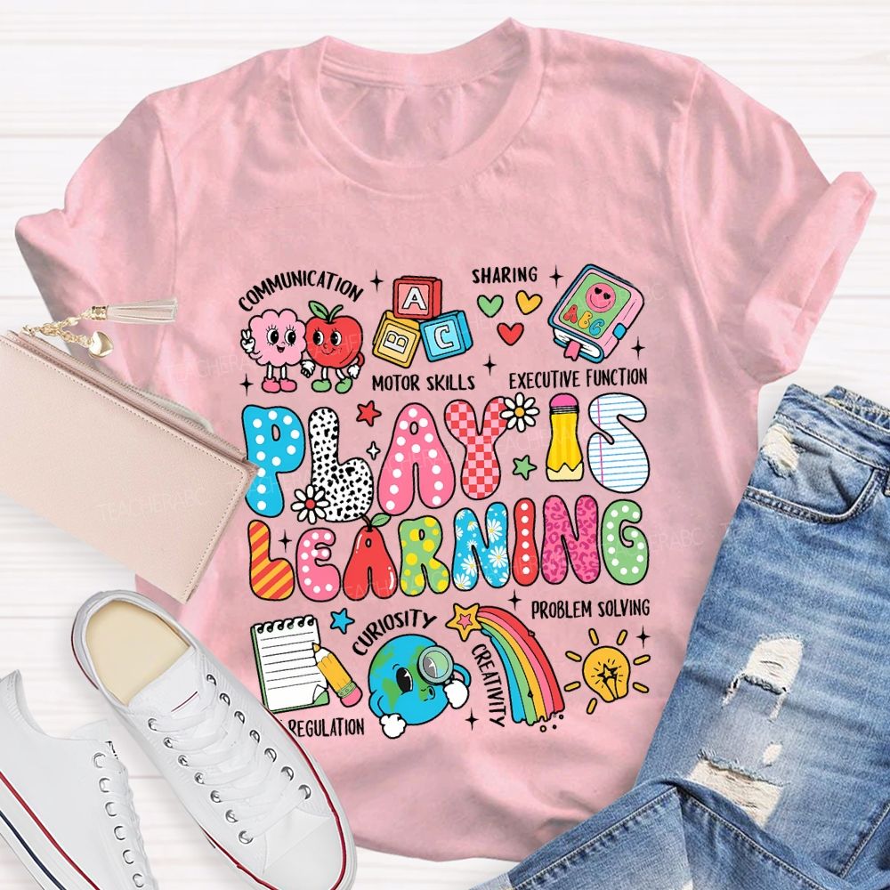 Play Is Learning Communication Motor Skills Sharing Executive Function T-shirt