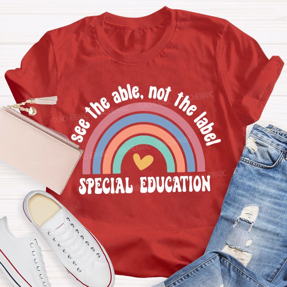 See The Able Not The Label Special Education Teacher T-shirt