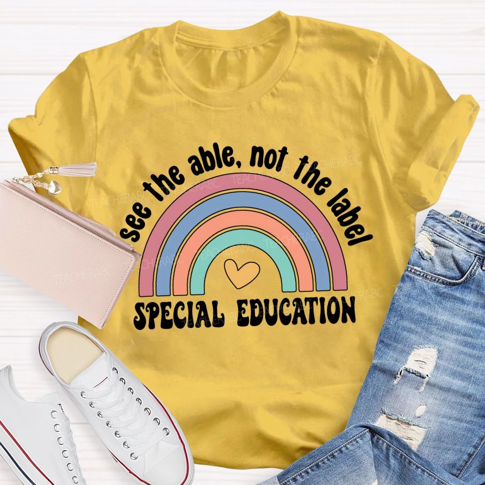 See The Able Not The Label Special Education Teacher T-shirt
