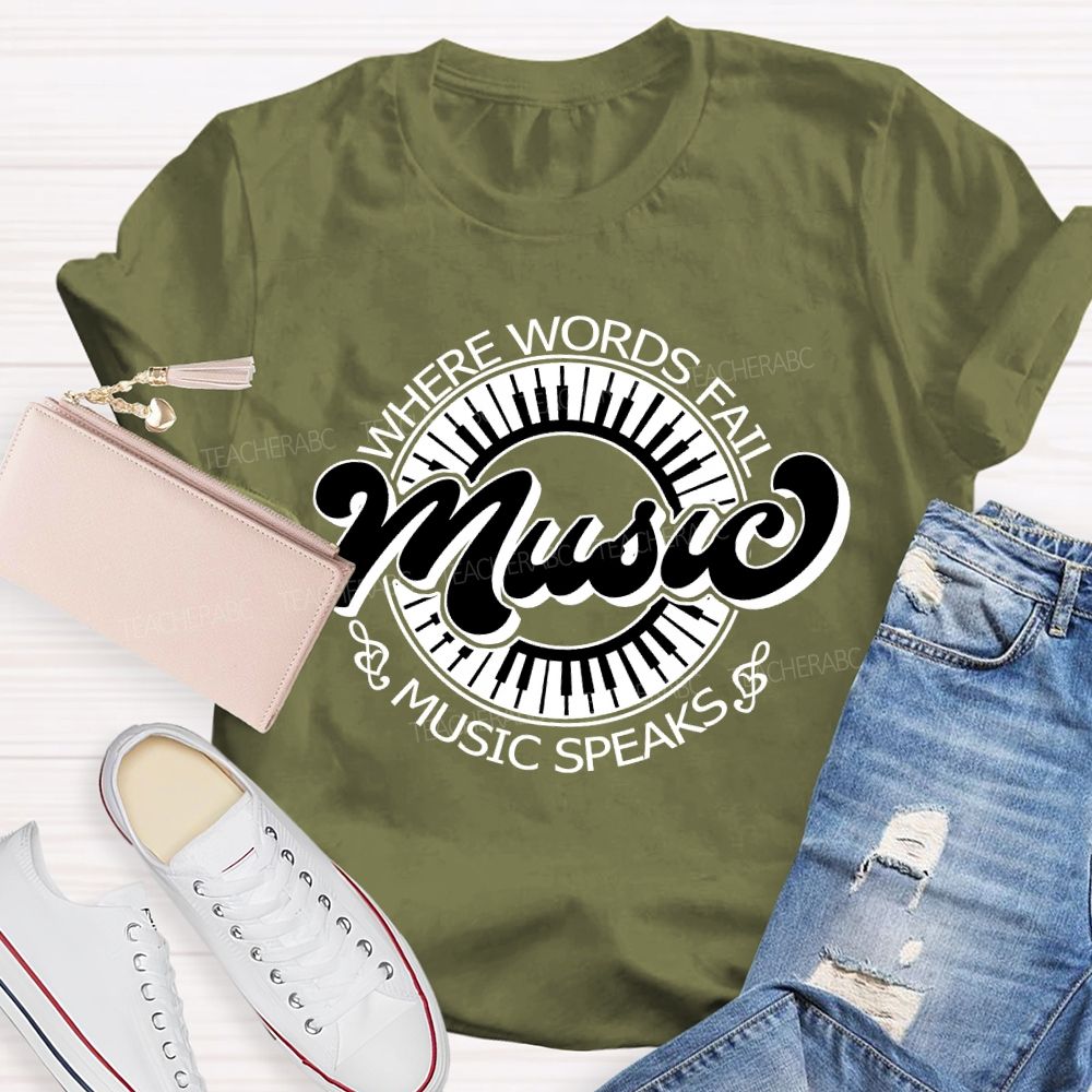 Where Words Fail Music Speaks Music Lover Teacher T-shirt