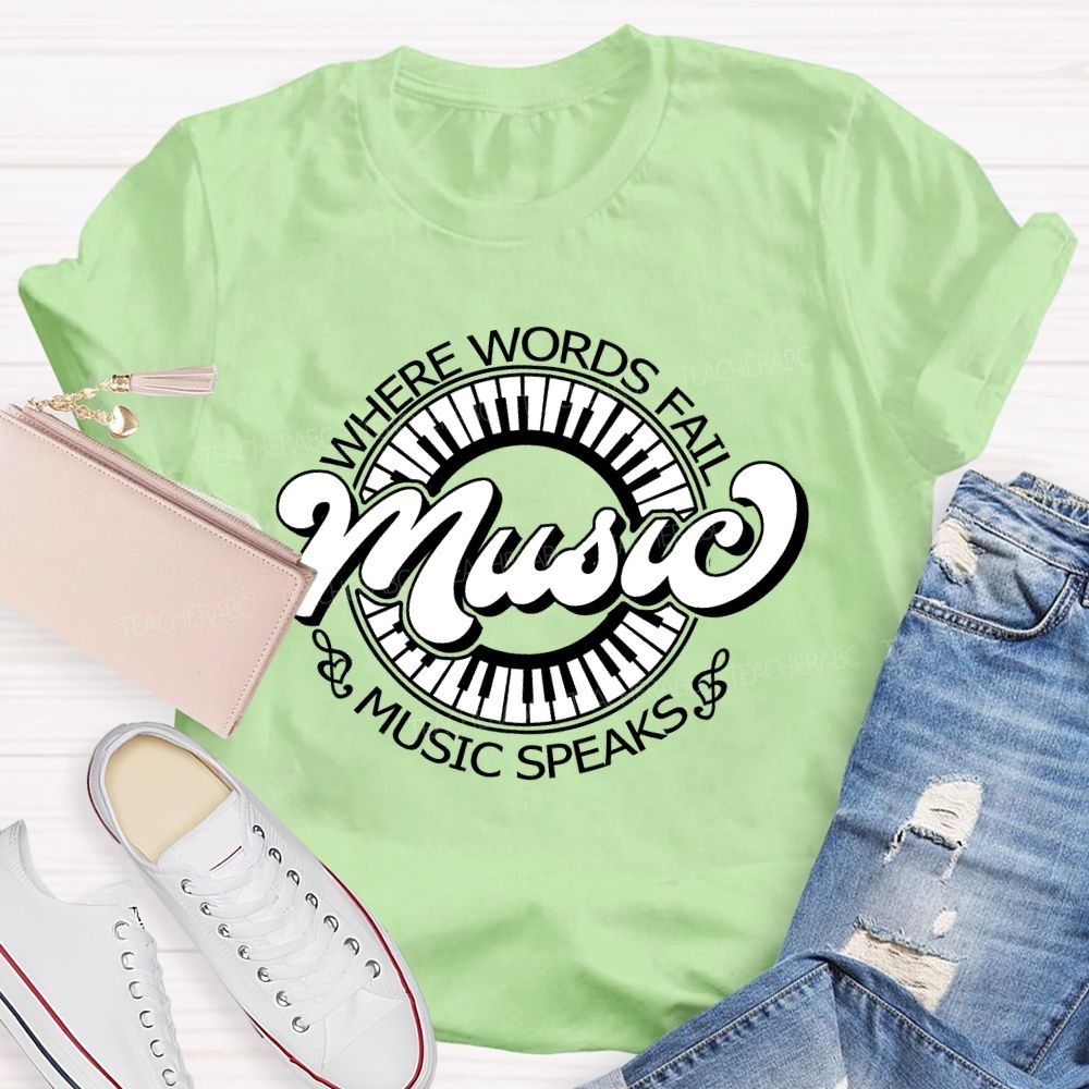 Where Words Fail Music Speaks Music Lover Teacher T-shirt