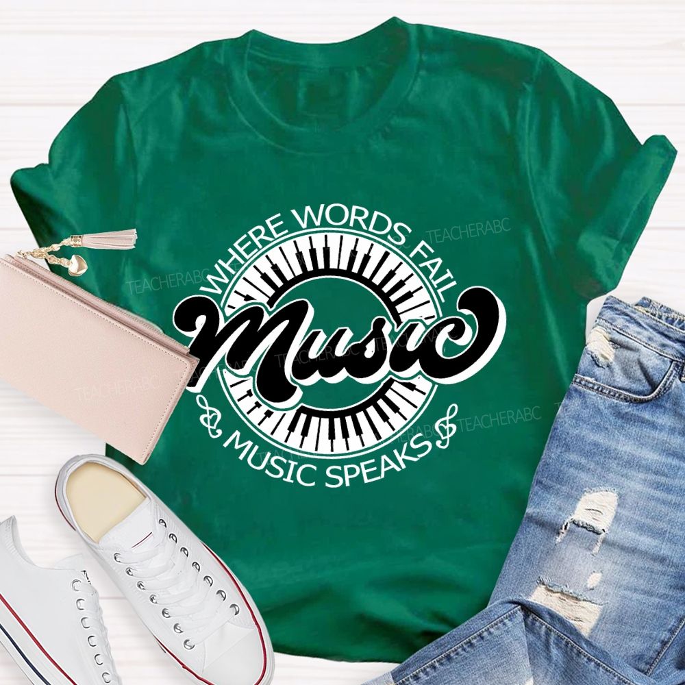 Where Words Fail Music Speaks Music Lover Teacher T-shirt