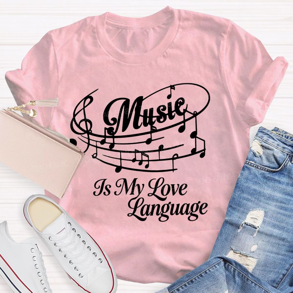 Music Is My Love Language Graphics Teacher T-shirt