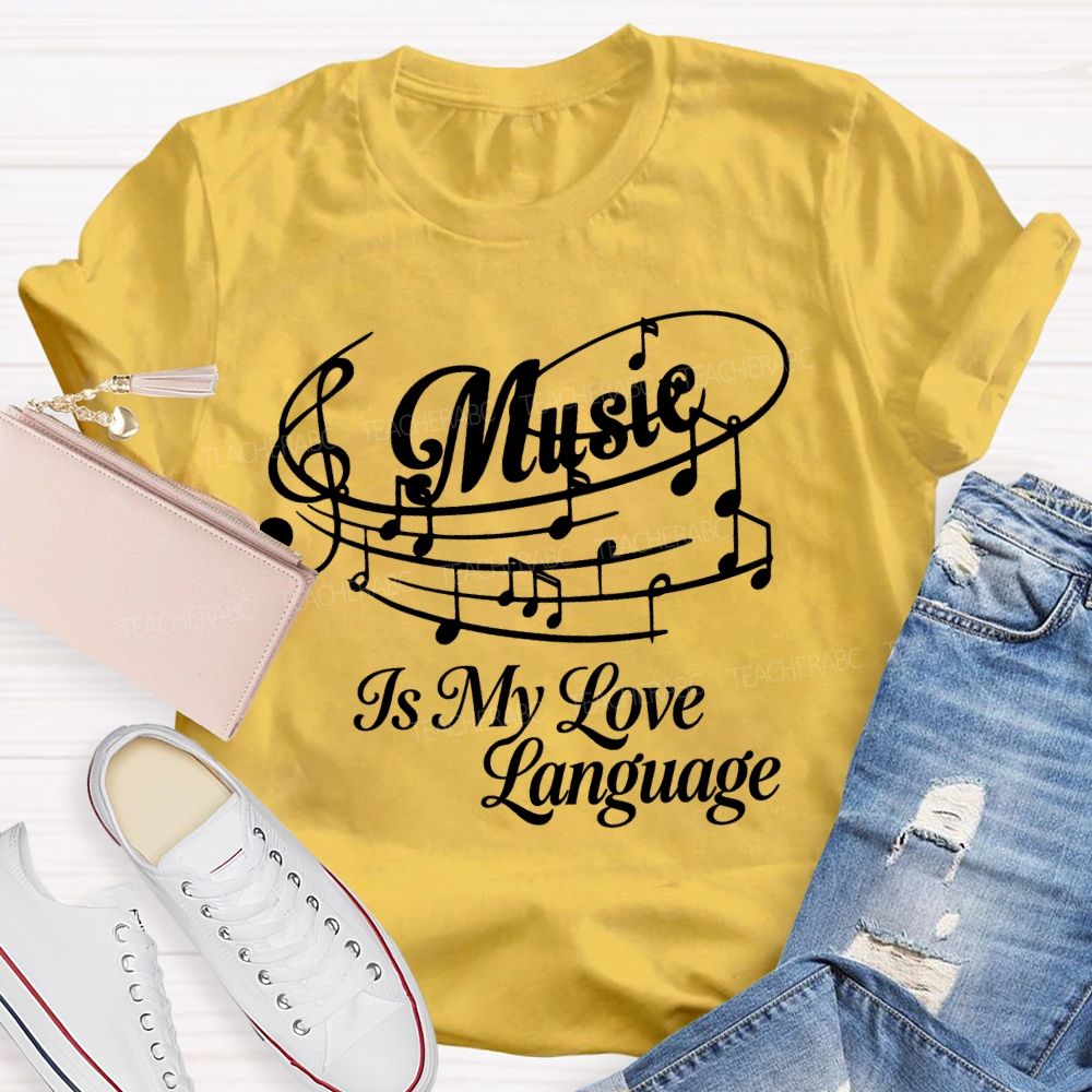 Music Is My Love Language Graphics Teacher T-shirt