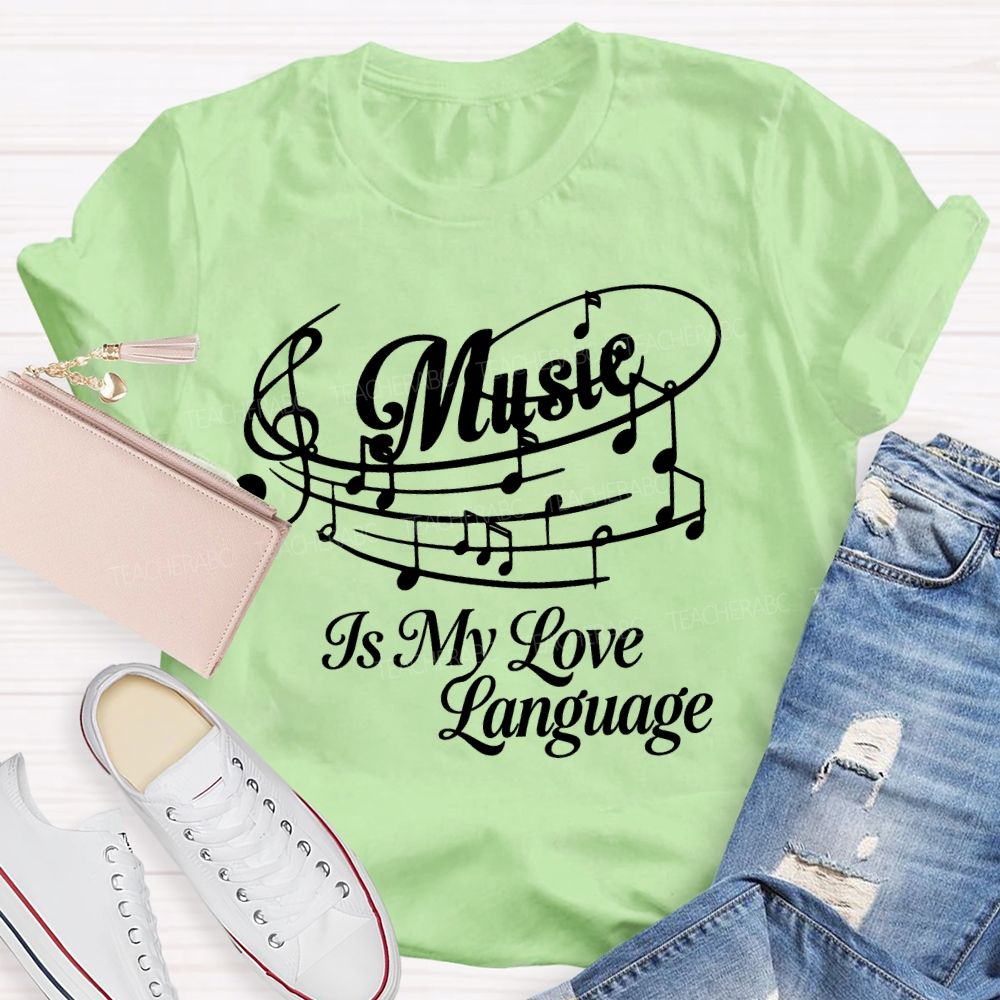 Music Is My Love Language Graphics Teacher T-shirt