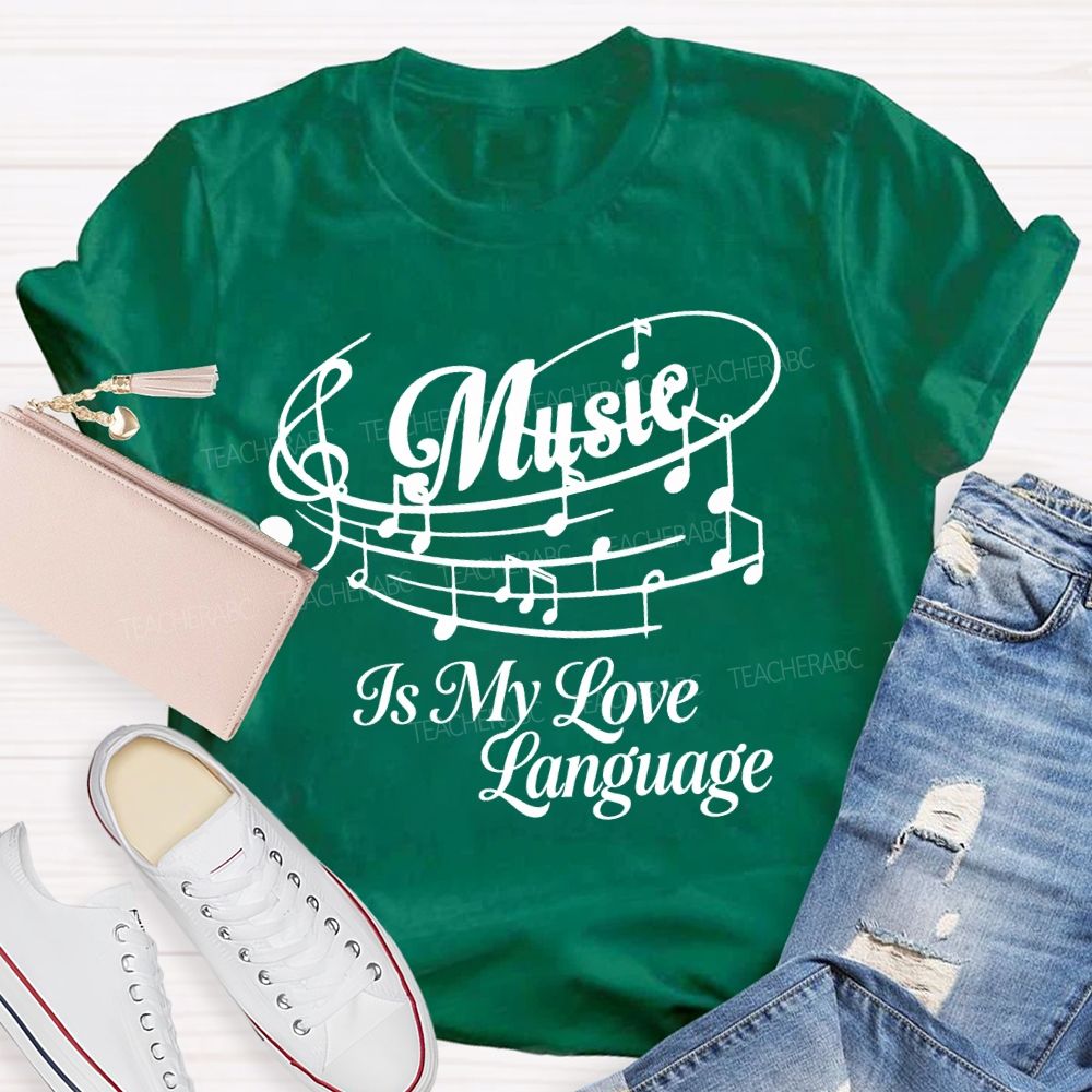 Music Is My Love Language Graphics Teacher T-shirt
