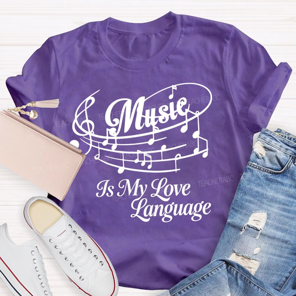 Music Is My Love Language Graphics Teacher T-shirt