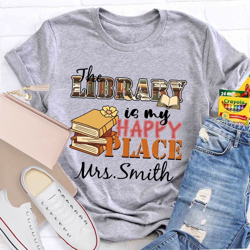 Personalized Name The Library Is My Happy Place Teacher T-shirt