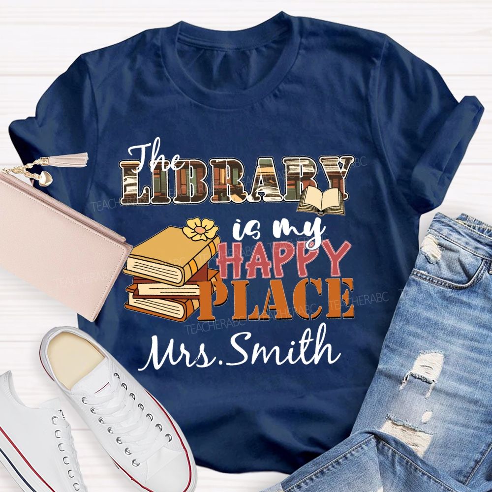 Personalized Name The Library Is My Happy Place Teacher T-shirt