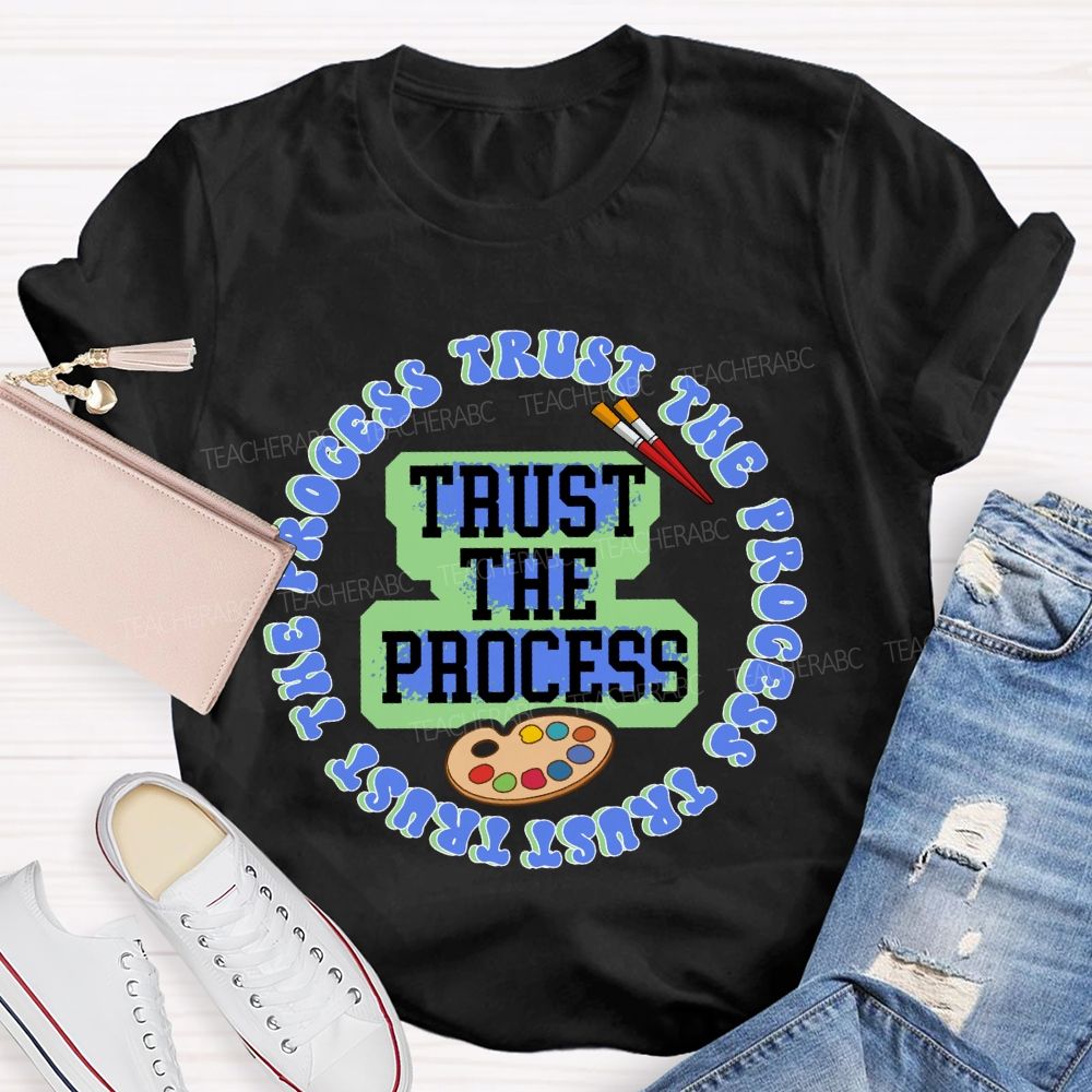 Trust The Process Teacher T-shirt