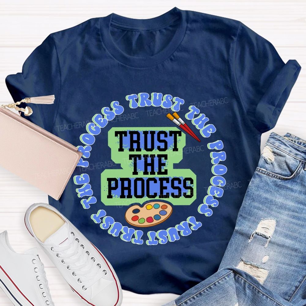 Trust The Process Teacher T-shirt