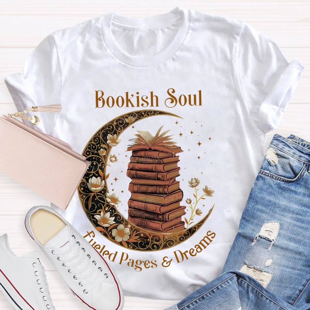 Bookish Soul Fueled Pages And Dreams Teacher T-shirt