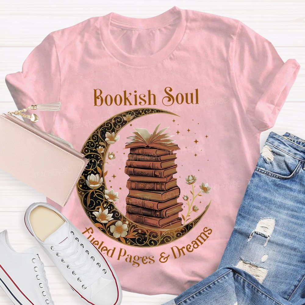 Bookish Soul Fueled Pages And Dreams Teacher T-shirt