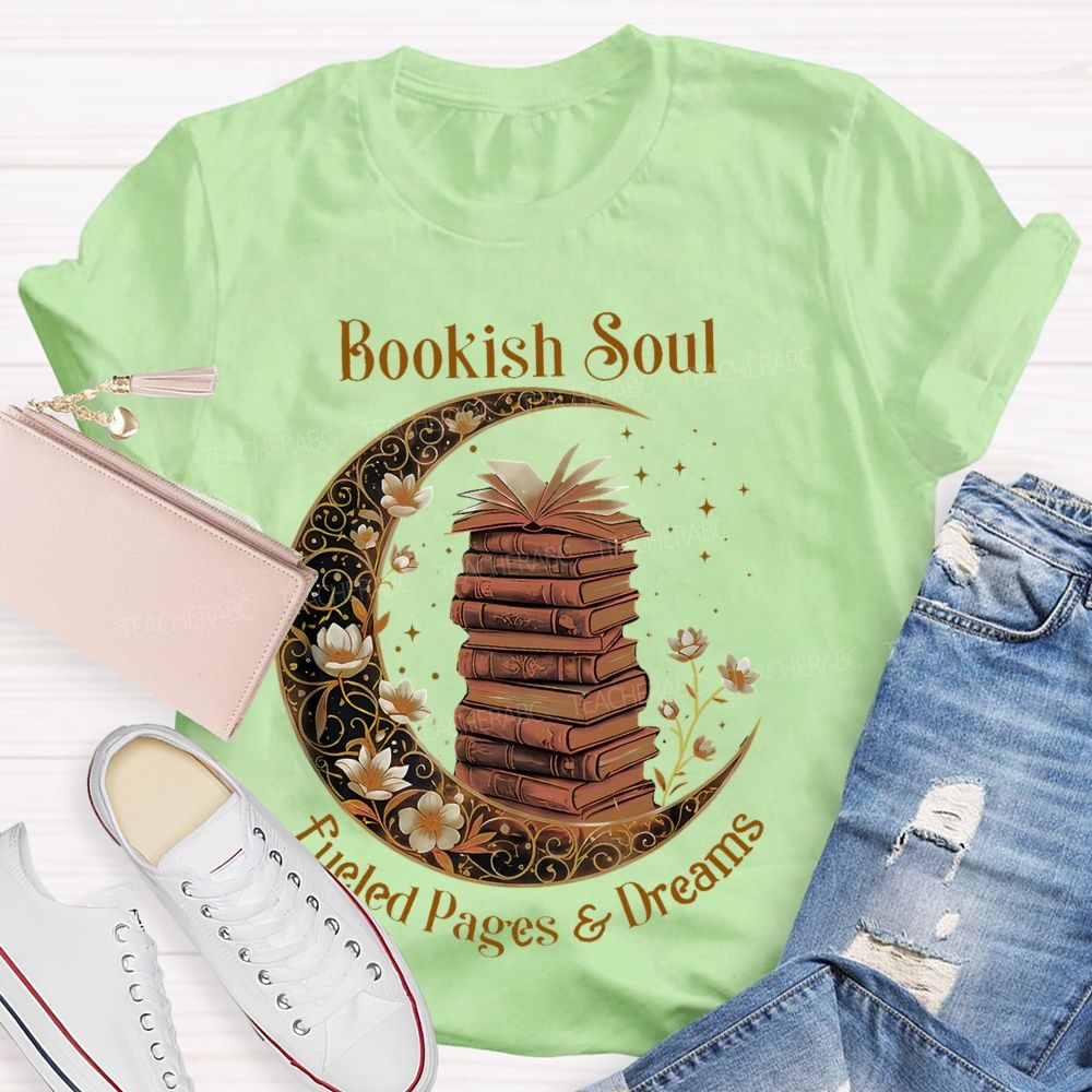 Bookish Soul Fueled Pages And Dreams Teacher T-shirt