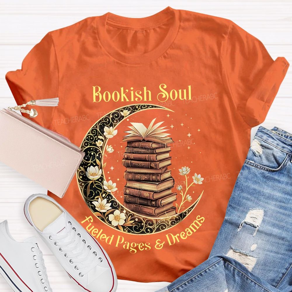 Bookish Soul Fueled Pages And Dreams Teacher T-shirt