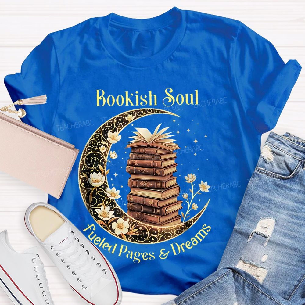 Bookish Soul Fueled Pages And Dreams Teacher T-shirt