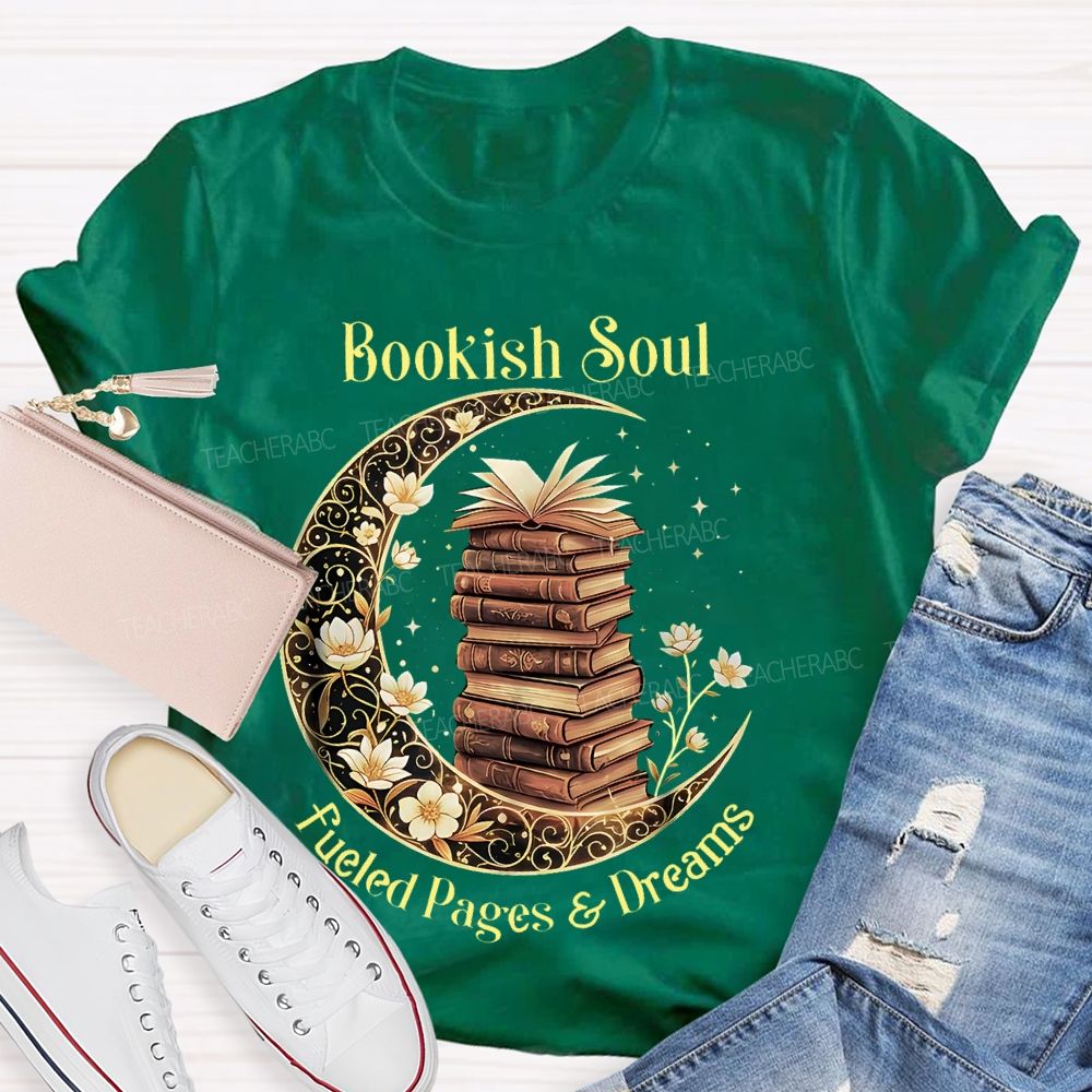 Bookish Soul Fueled Pages And Dreams Teacher T-shirt