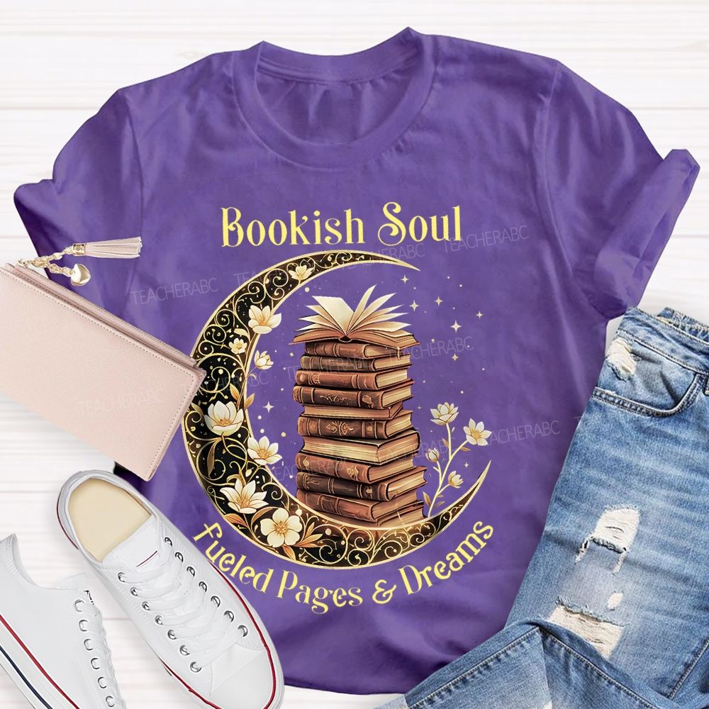 Bookish Soul Fueled Pages And Dreams Teacher T-shirt