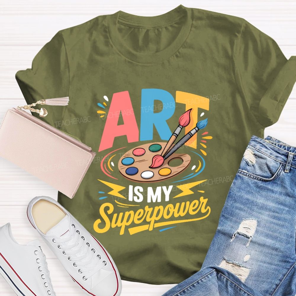 Art Is My Superpower Colorful Letters Teacher T-shirt