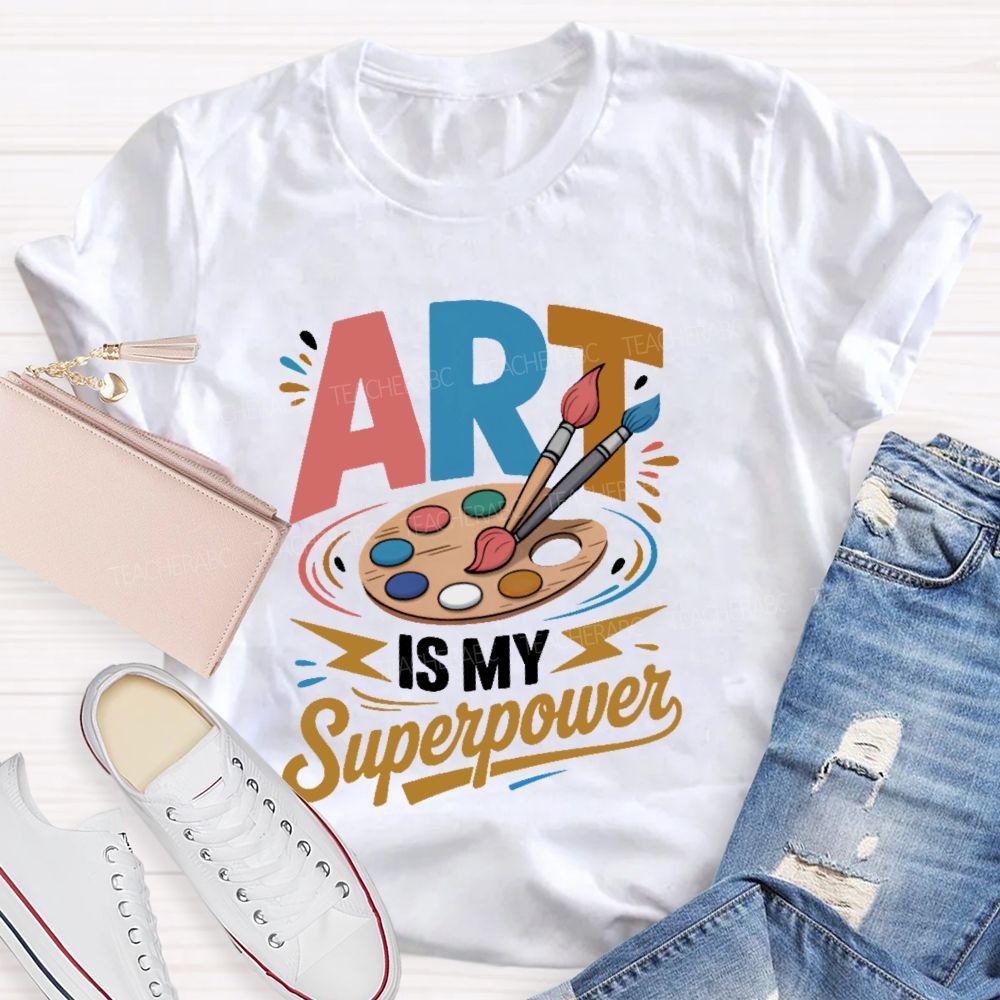 Art Is My Superpower Colorful Letters Teacher T-shirt