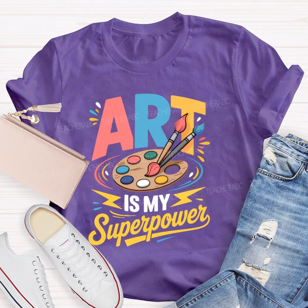 Art Is My Superpower Colorful Letters Teacher T-shirt