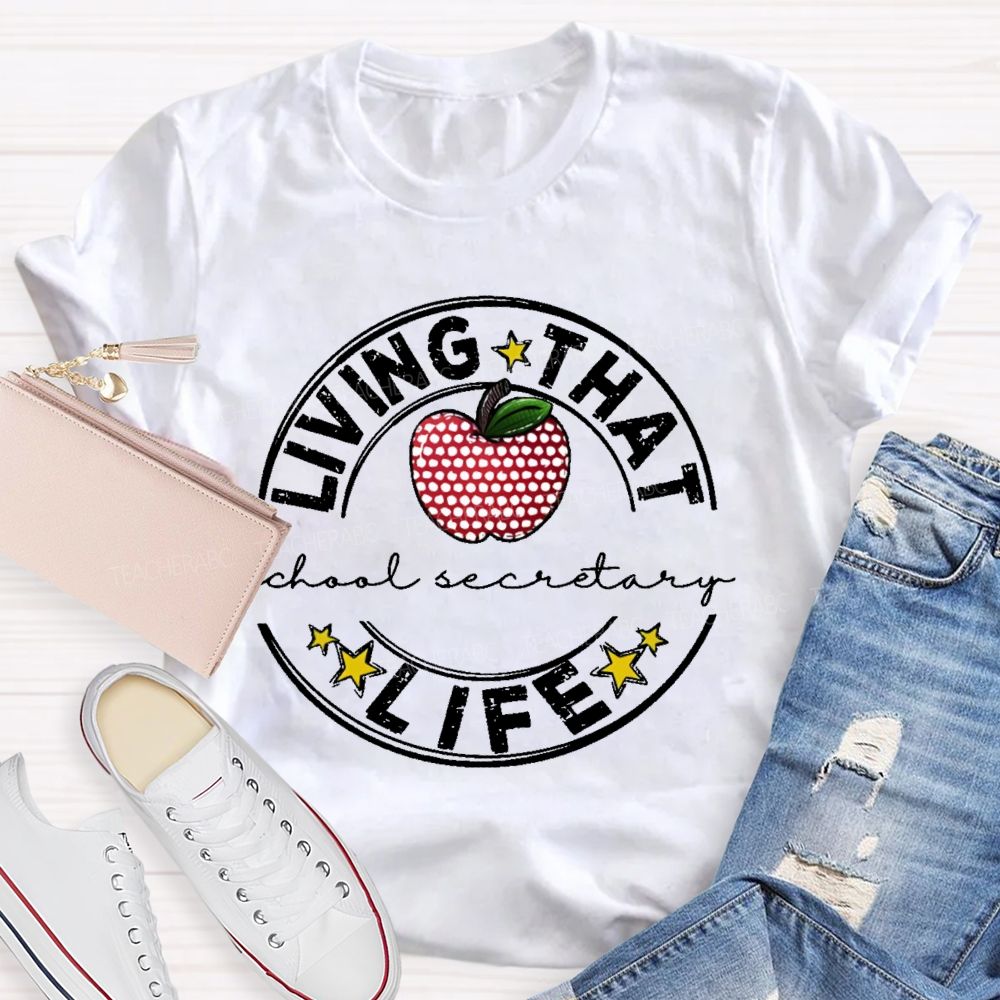 Living That Life School Secretary Teacher T-shirt