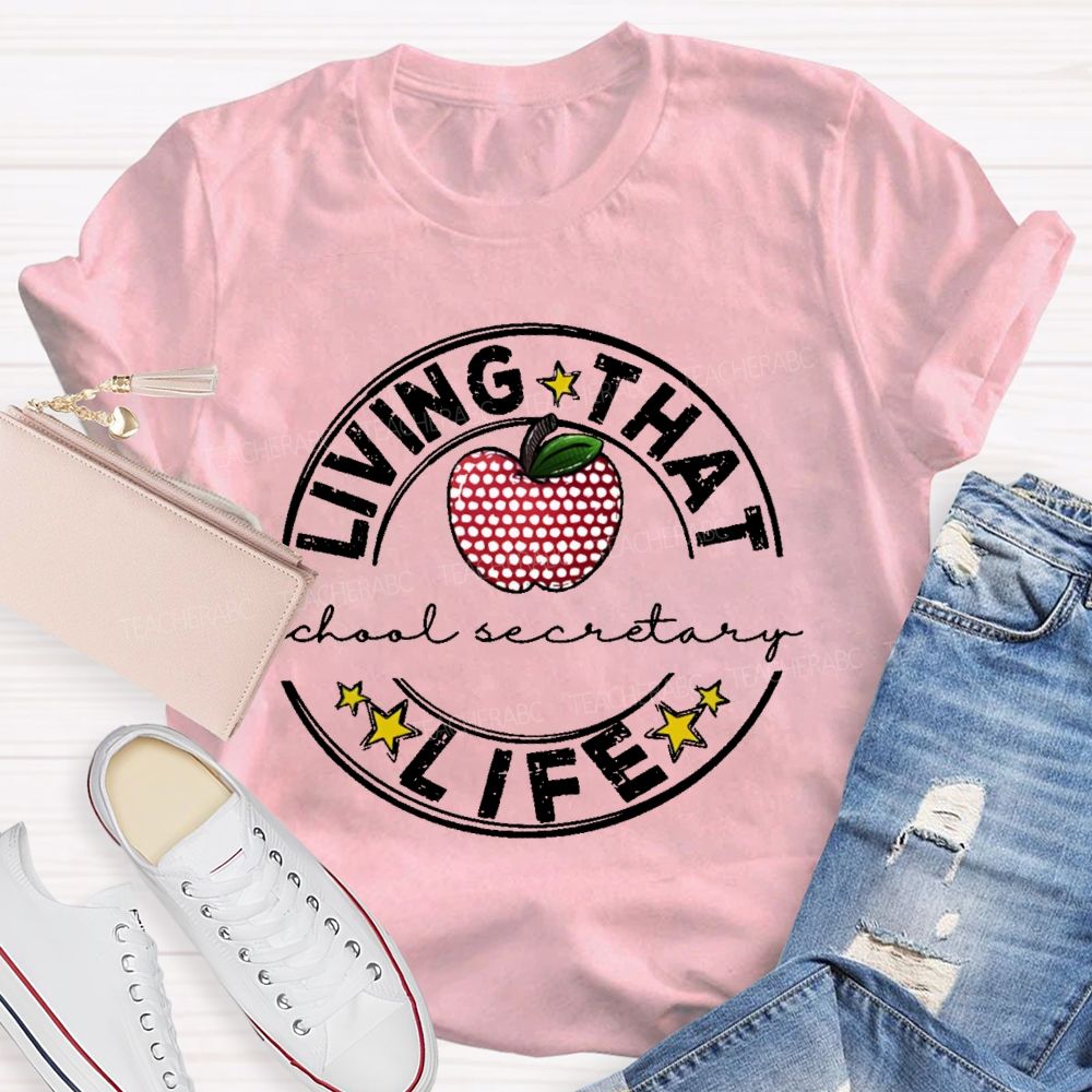 Living That Life School Secretary Teacher T-shirt