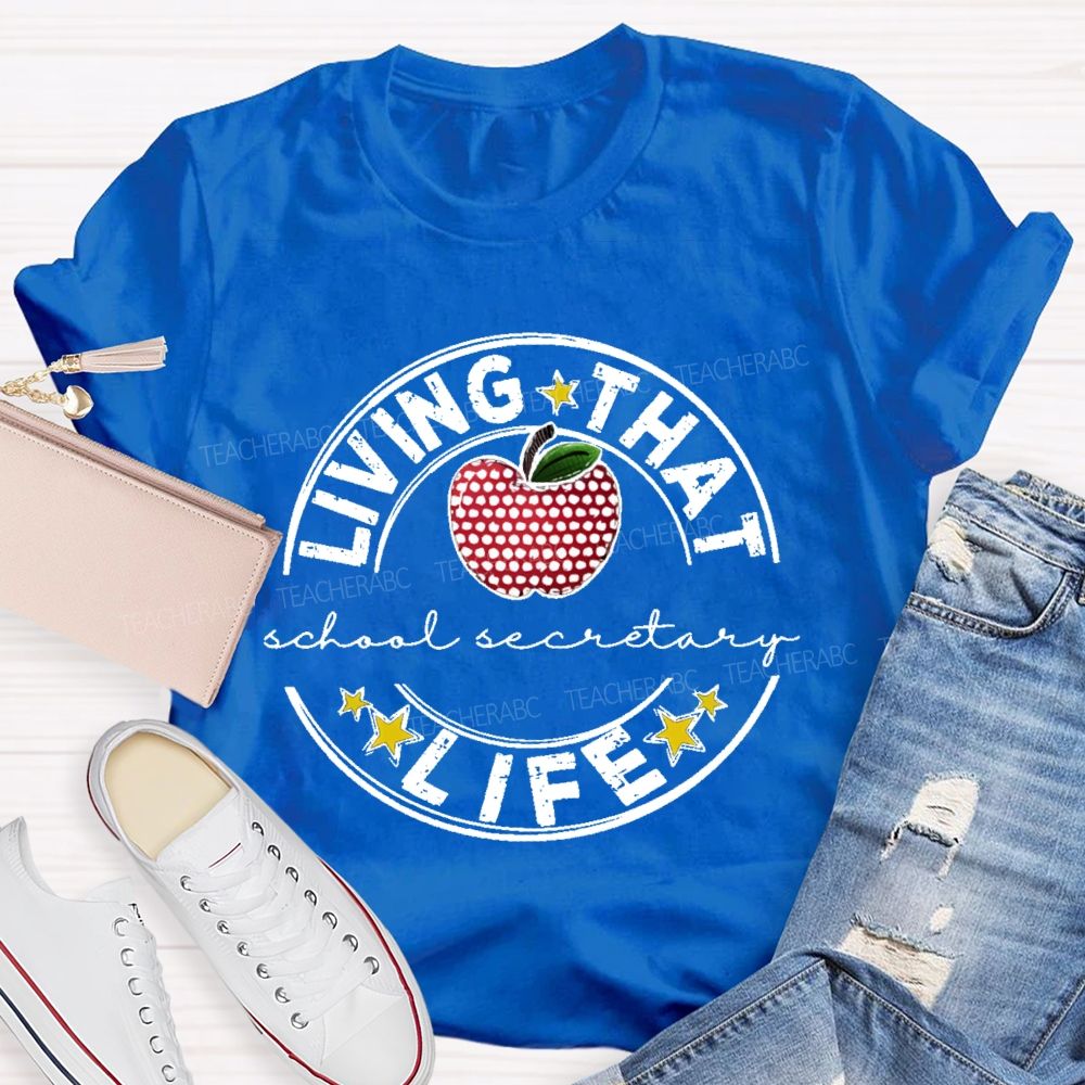 Living That Life School Secretary Teacher T-shirt