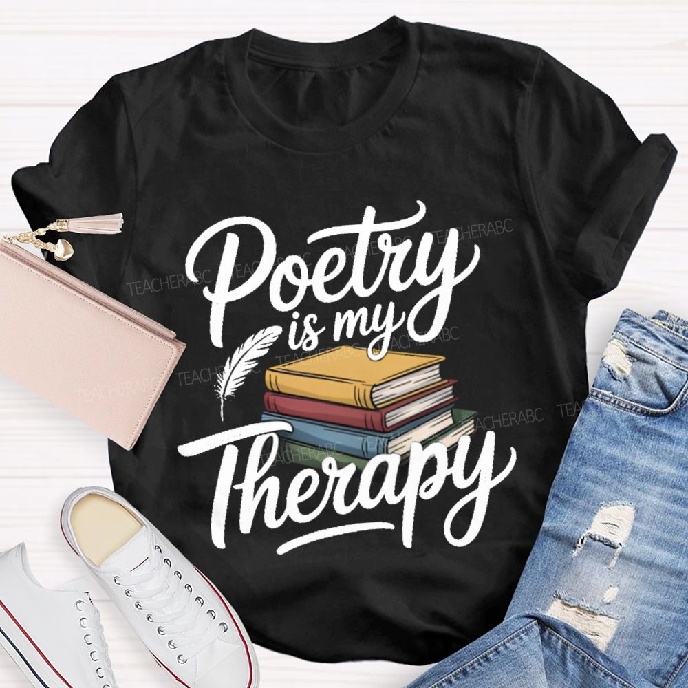 Poetry Is My Therapy Books Teacher T-shirt