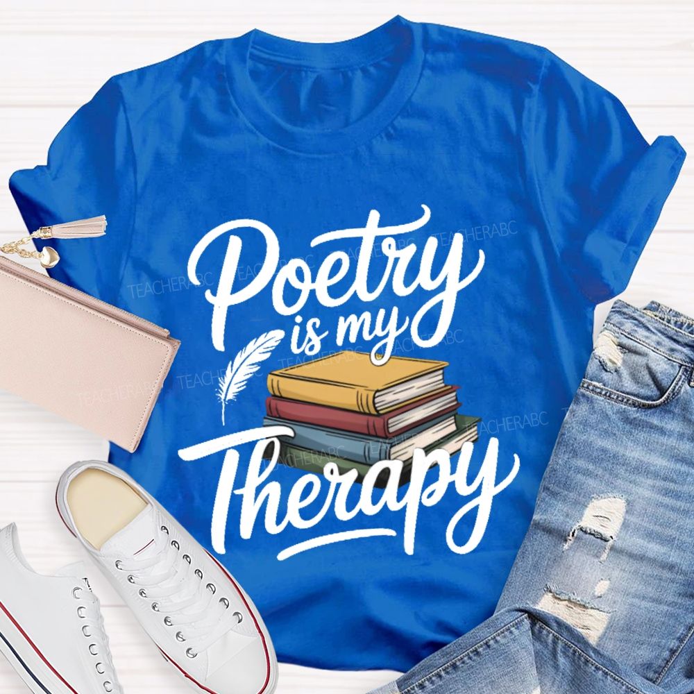 Poetry Is My Therapy Books Teacher T-shirt