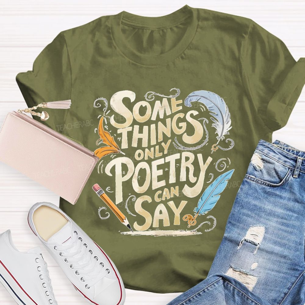 Some Things Only Poetry Can Say Teacher T-shirt