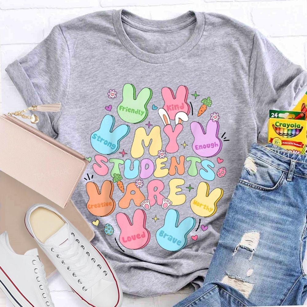 My Students Are Friendly Kind Enough Bunny Teacher T-shirt