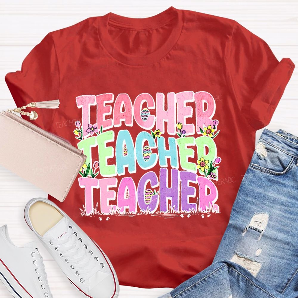 Teacher Easter Egg Flowers Letters Teacher T-shirt