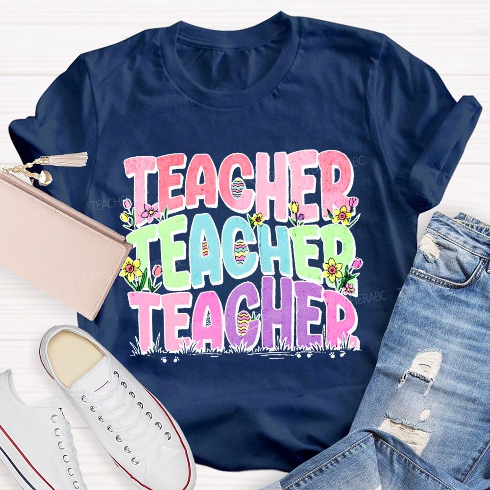 Teacher Easter Egg Flowers Letters Teacher T-shirt